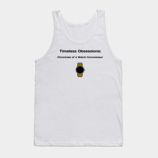 Timeless Obsessions: Chronicles of a Watch Connoisseur Watch Collector Tank Top